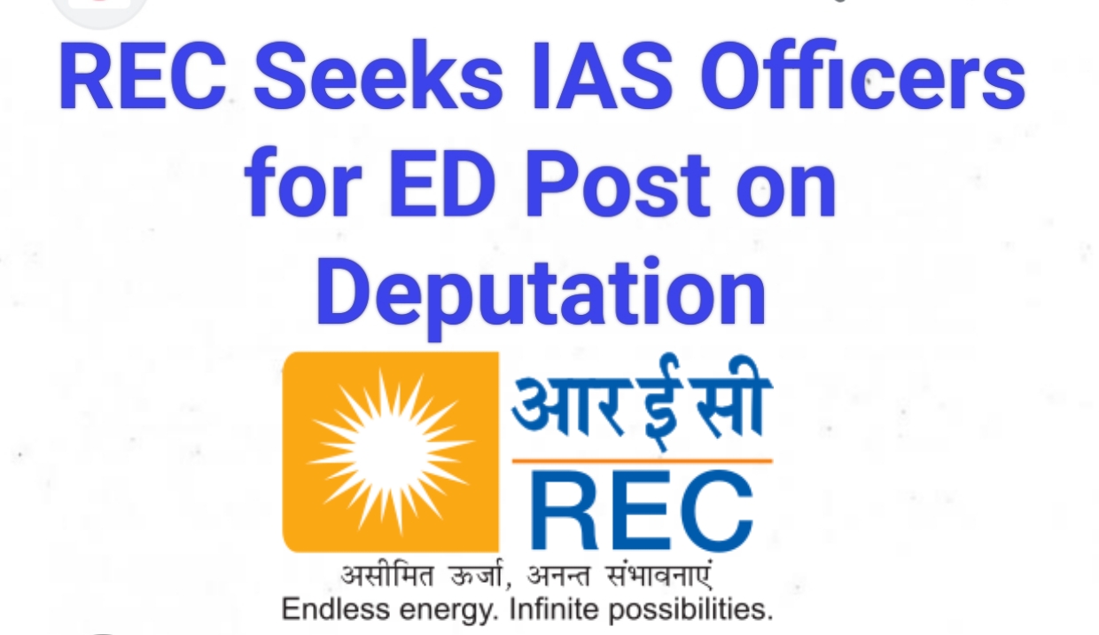 REC Seeks IAS Officers for ED Post on Deputation - THE NEWSMAN OF INDIA ...